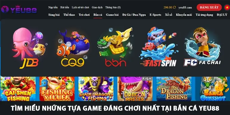 Tìm hiểu những tựa game đáng chơi nhất tại Bắn Cá Yeu88